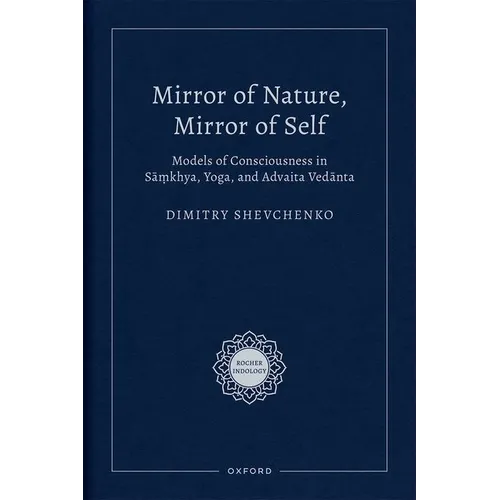 Mirror of Nature, Mirror of Self: Models of Consciousness in Sāṃkhya, Yoga, and Advaita Vedānta