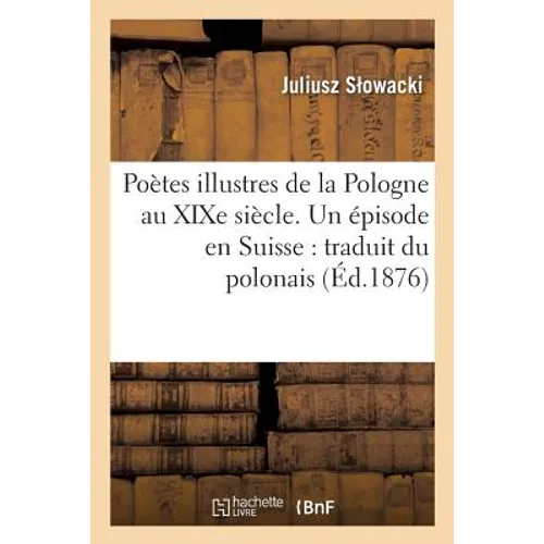 Poètes illustres de la Pologne au XIXe siècle. Un épisode en Suisse: traduit du polonais: : fragment d'un voyage en Grèce
