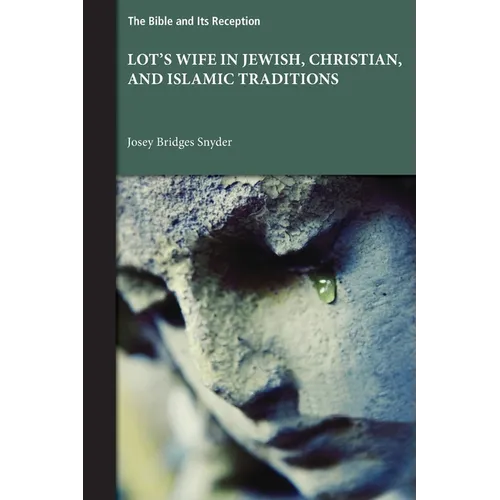 Lot's Wife in Jewish, Christian, and Islamic Traditions