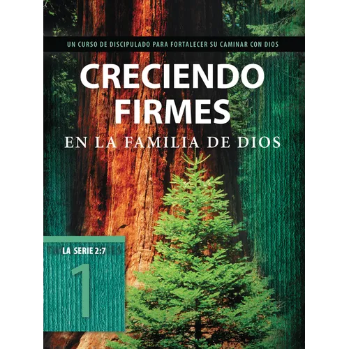Creciendo Firmes En La Familia de Dios: Un Curso de Discipulado Para Fortalecer Su Caminar Con Dios