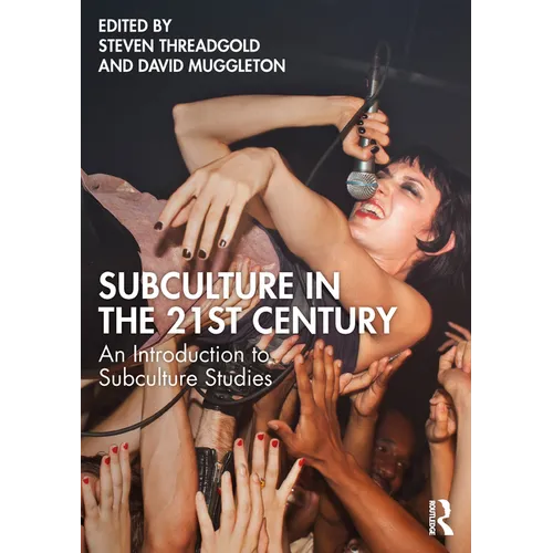 Subculture in the 21st Century: An Introduction to Subculture Studies