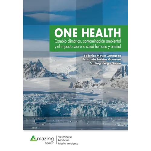 One Health: Cambio climático, contaminación ambiental y el impacto sobre la salud humana y animal.