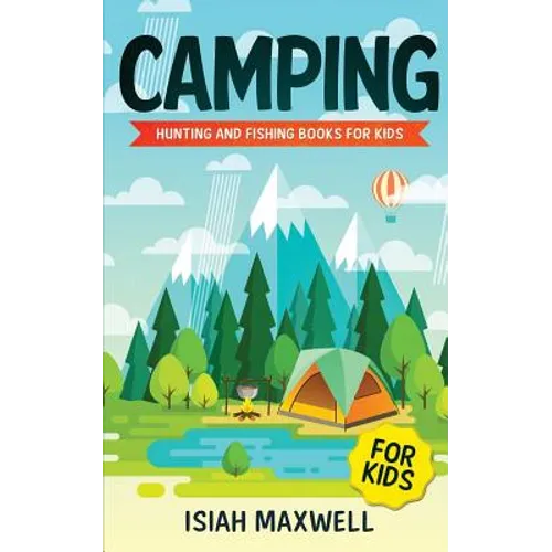 Camping for Kids: Hunting and Fishing Books for Kids