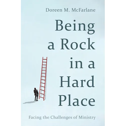 Being a Rock in a Hard Place: Facing the Challenges of Ministry