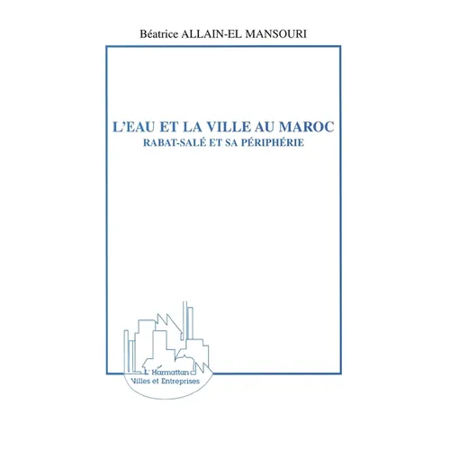 L'Eau Et La Ville Au Maroc: Rabat-Salé et sa périphérie
