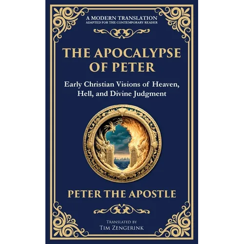 The Apocalypse of Peter: A Vision of Judgment, Redemption, and Eternity