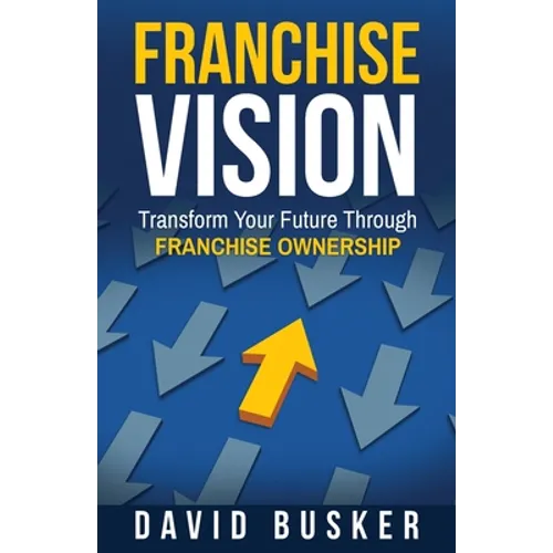 Franchise Vision: Transform Your Future Through Franchise Ownership