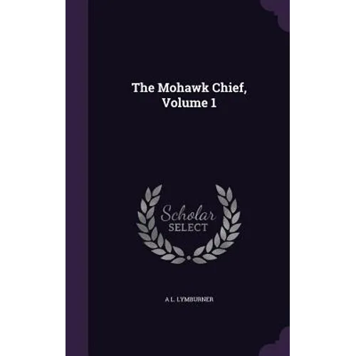 The Mohawk Chief, Volume 1