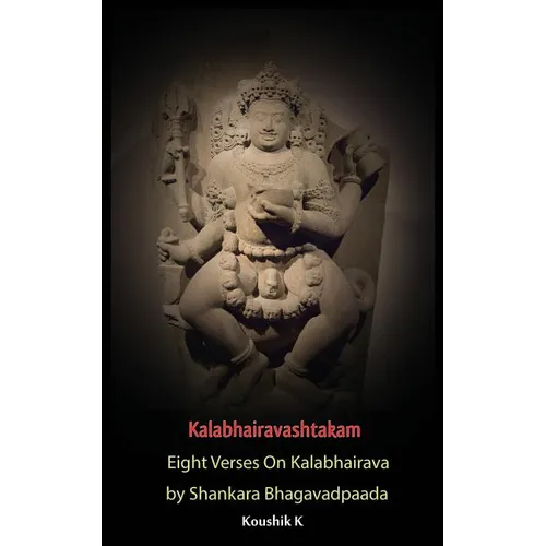 Kalabhairavashtakam: Eight Verses on Kalabhairava By Shankara Bhagavadpaada