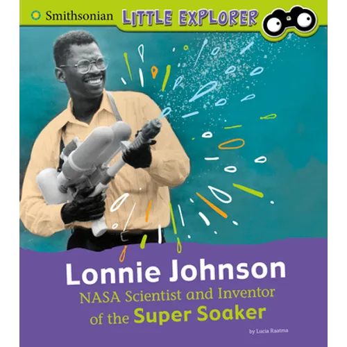 Lonnie Johnson: NASA Scientist and Inventor of the Super Soaker