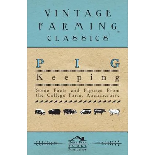 Pig Keeping - Some Facts and Figures from the College Farm, Auchincruive