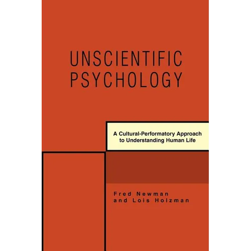 Unscientific Psychology: A Cultural-Performatory Approach to Understanding Human Life