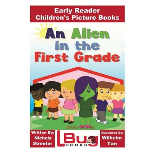 An Alien in the First Grade - Early Reader - Children's Picture Books