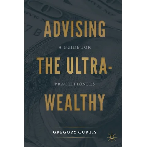 Advising the Ultra-Wealthy: A Guide for Practitioners