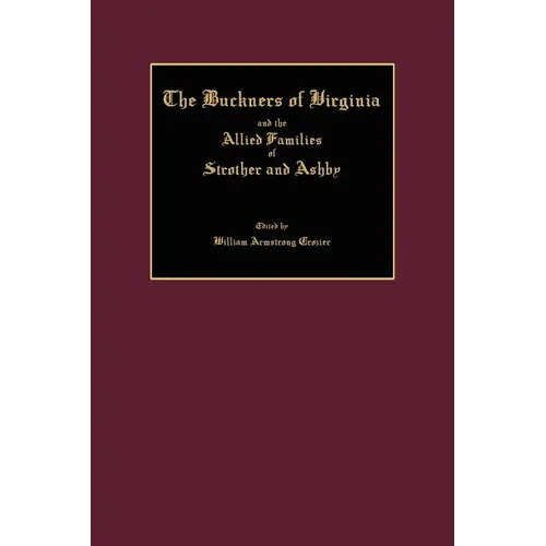 The Buckners of Virginia and the Allied Families of Strother and Ashby