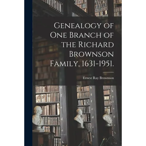 Genealogy of One Branch of the Richard Brownson Family, 1631-1951.