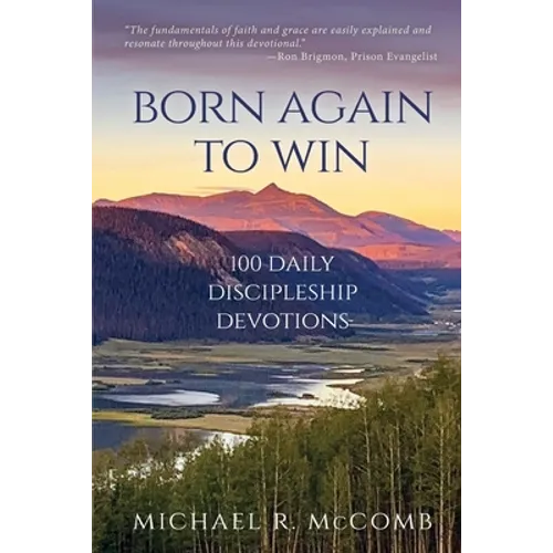 Born Again to Win: 100 Daily Discipleship Devotions