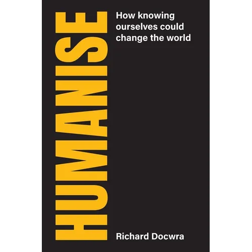 Humanise: How knowing ourselves could change the world