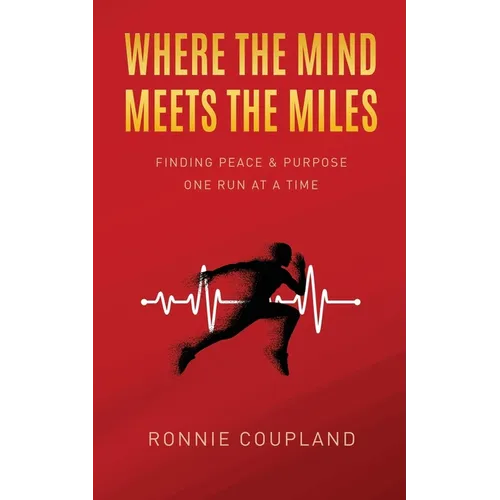 Where The Mind Meets The Miles: Finding Peace & Purpose One Run at a Time