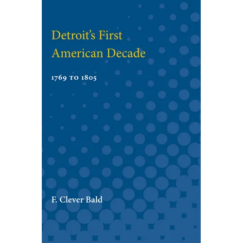 Detroit's First American Decade: 1796 to 1805