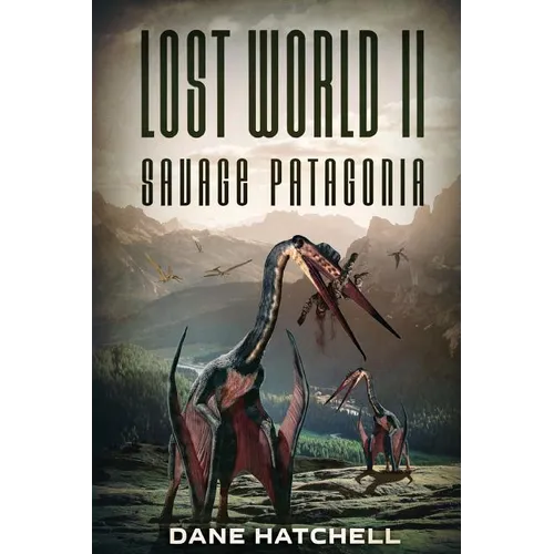 Lost World II: Savage Patagonia