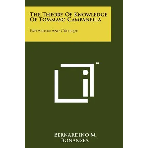 The Theory Of Knowledge Of Tommaso Campanella: Exposition And Critique