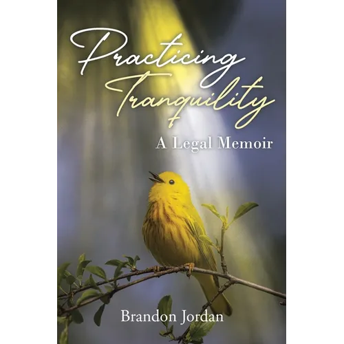Practicing Tranquility: A Legal Memoir