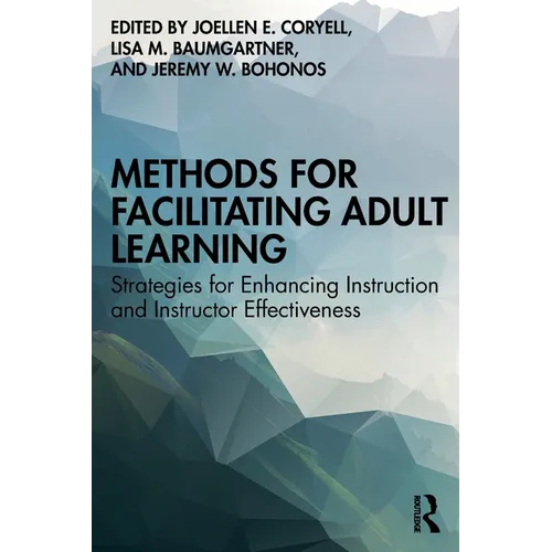 Methods for Facilitating Adult Learning: Strategies for Enhancing Instruction and Instructor Effectiveness