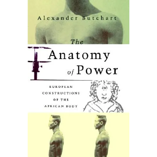The Anatomy of Power: European Constructions of the African Body