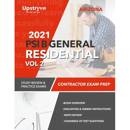 2021 Arizona PSI B General Residential Contractor - Volume 2: Study Review & Practice Exams