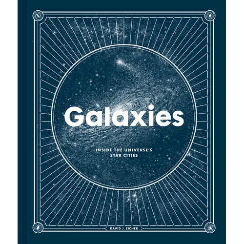 Galaxies: Inside the Universe's Star Cities