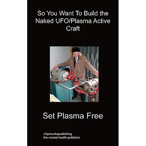 So You Want To Build the Naked UFO/Plasma Active Craft