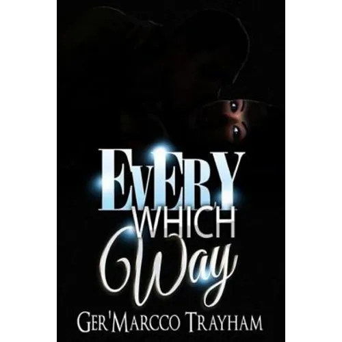 Every Which Way: love, lust, drama, suspense, thriller, dilemma, sex, deception, romance, prostitution,