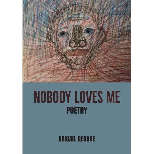 Nobody Loves Me: Poems