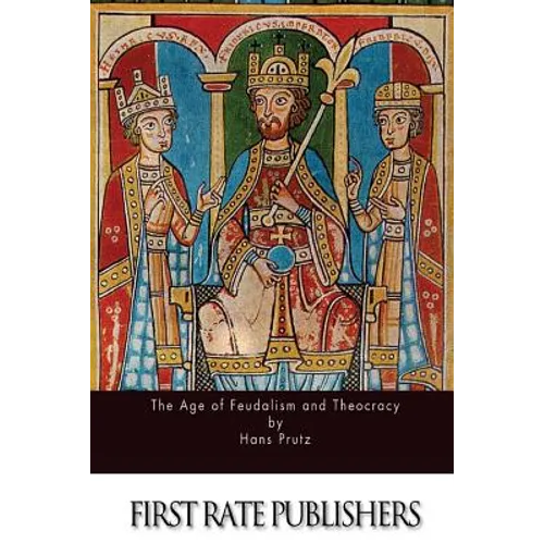 The Age of Feudalism and Theocracy