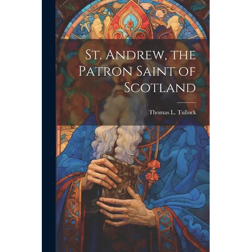 St. Andrew, the Patron Saint of Scotland