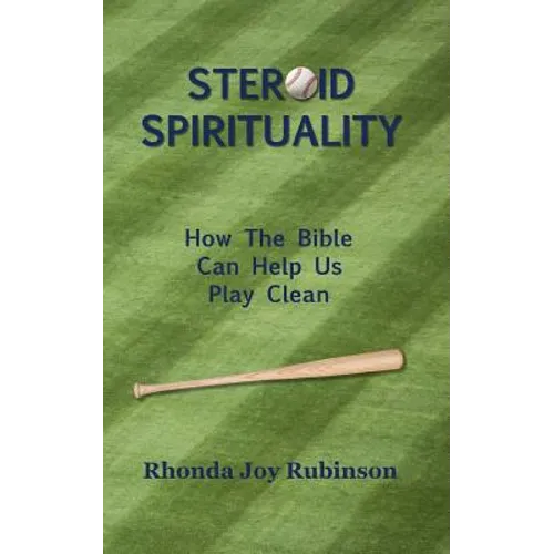 Steroid Spirituality: How the Bible Can Help Us Play Clean