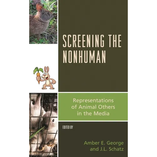Screening the Nonhuman: Representations of Animal Others in the Media
