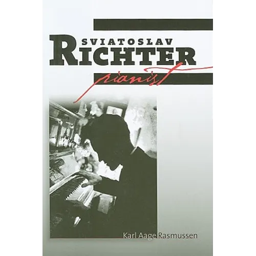 Sviatoslav Richter: Pianist