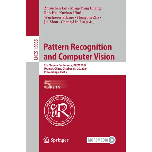 Pattern Recognition and Computer Vision: 7th Chinese Conference, Prcv 2024, Urumqi, China, October 18-20, 2024, Proceedings, Part V