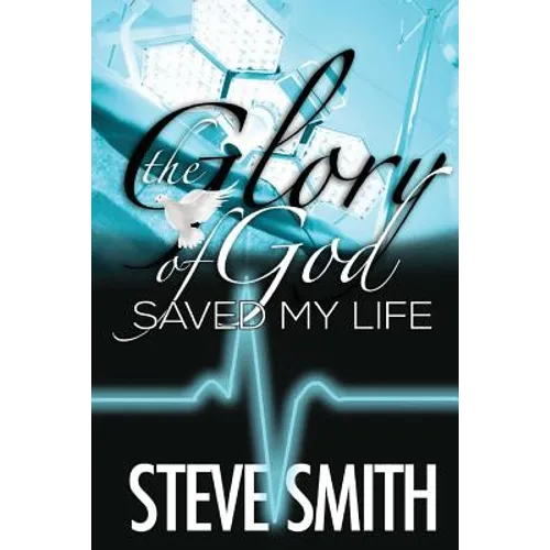 The Glory of God Saved My Life