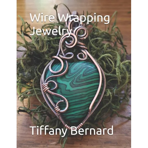 Wire Wrapping Jewelry: Step-by-Step Instructions to create a beautiful piece of wearable art featuring a heart shaped cabochon. "The Elle Pen