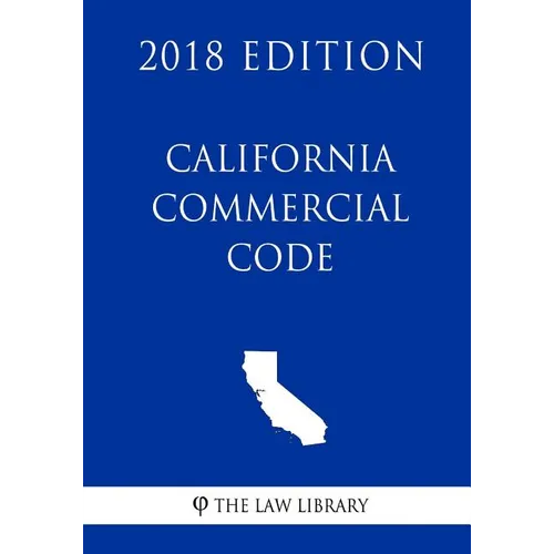 California Commercial Code (2018 Edition)