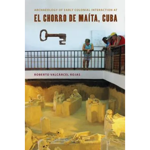 Archaeology of Early Colonial Interaction at El Chorro de Maíta, Cuba