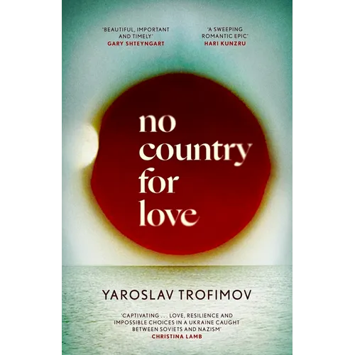 No Country for Love: 'An Unflinching Look at the Cost of Survival in Terrible Circumstances' the Times