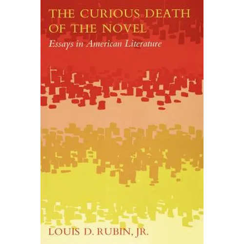 The Curious Death of the Novel: Essays in American Literature