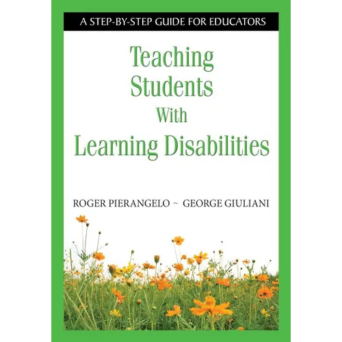 Teaching Students With Learning Disabilities: A Step-by-Step Guide for Educators