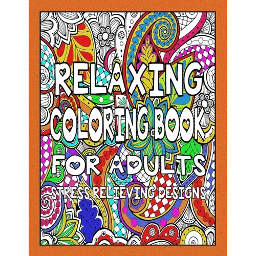 Relaxing Coloring Book for Adults - Stress Relieving Designs