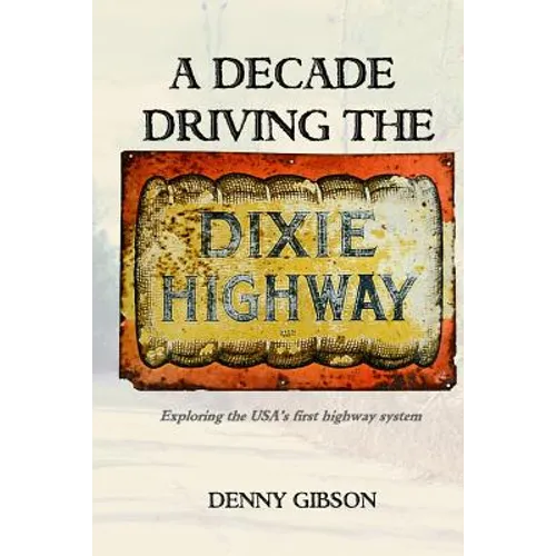 A Decade Driving the Dixie Highway: Exploring the USA's first highway system