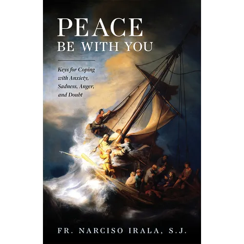 Peace Be with You: Keys for Coping with Anxiety, Sadness, Anger, and Doubt